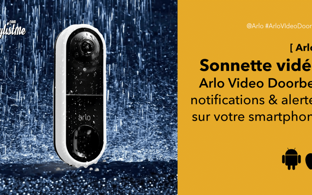 Arlo Video Doorbell prix avis test enfin la sonnette vidéo connectée