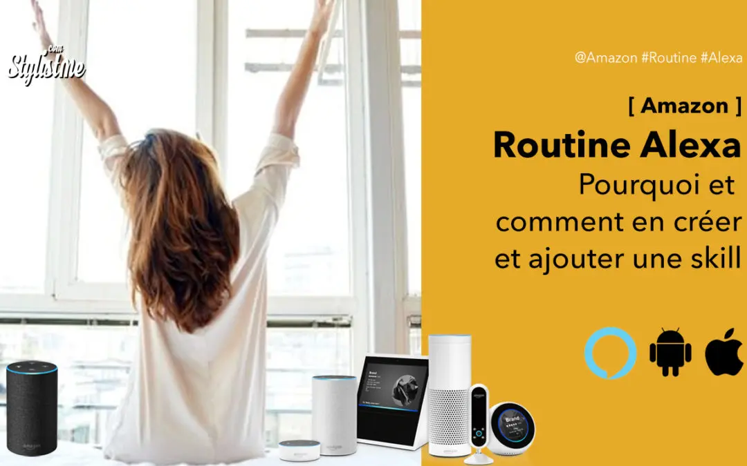 Routine Alexa comment en créer et utiliser les skills [Tuto]
