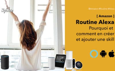 Routine Alexa comment en créer et utiliser les skills [Tuto]