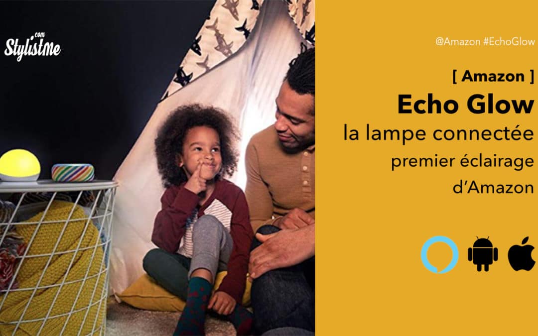 Echo Glow avis prix test de la boule lumineuse connectée d’Amazon