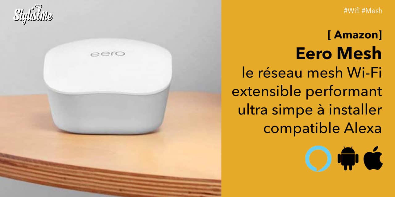 Eero Mesh Amazon pour un réseau Wi-Fi maillé stable et performant