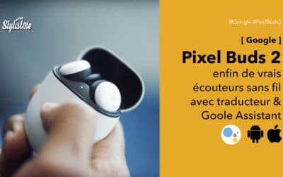 Google Pixel Buds 2 avis prix test : des vrais écouteurs sans fil Bluetooth