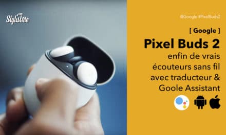 Google Pixel Buds 2 avis prix test : des vrais écouteurs sans fil Bluetooth