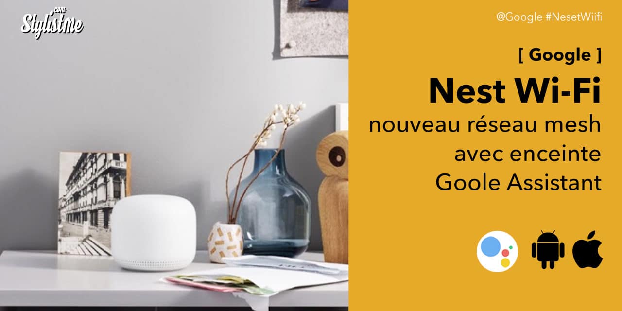 Nest WiFi avis prix test réseau mesh deuxième génération de Google WiFi
