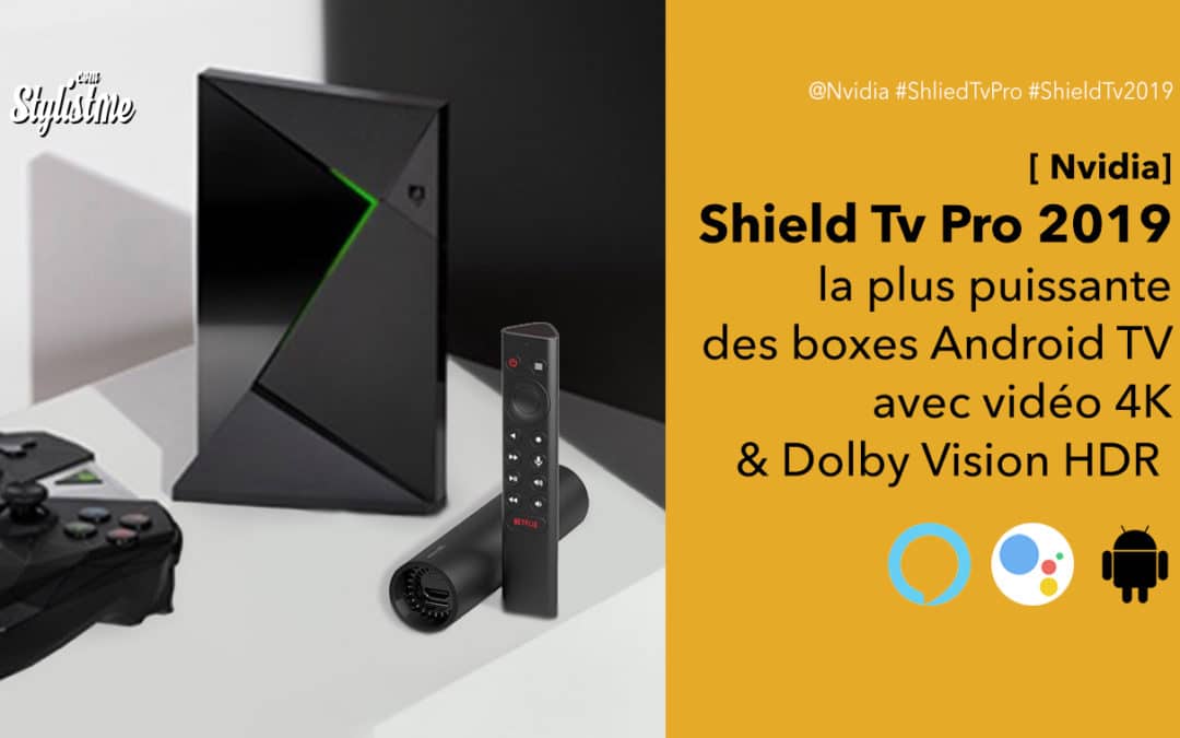 Nvidia Shield TV Pro avis prix test la box Android Tv ultime