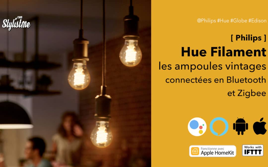Philips Hue filament : ampoules vintages connectées Bluetooth et Zigbee