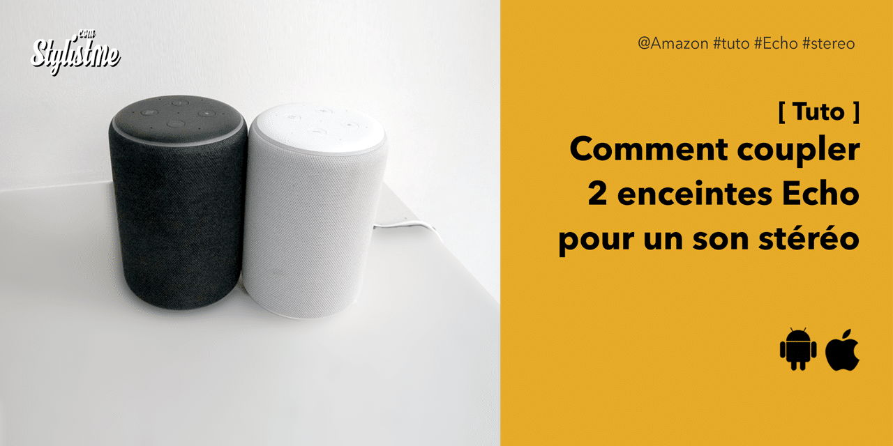 Comment coupler 2 enceintes Echo pour un son en stéréo ?  [Tuto]