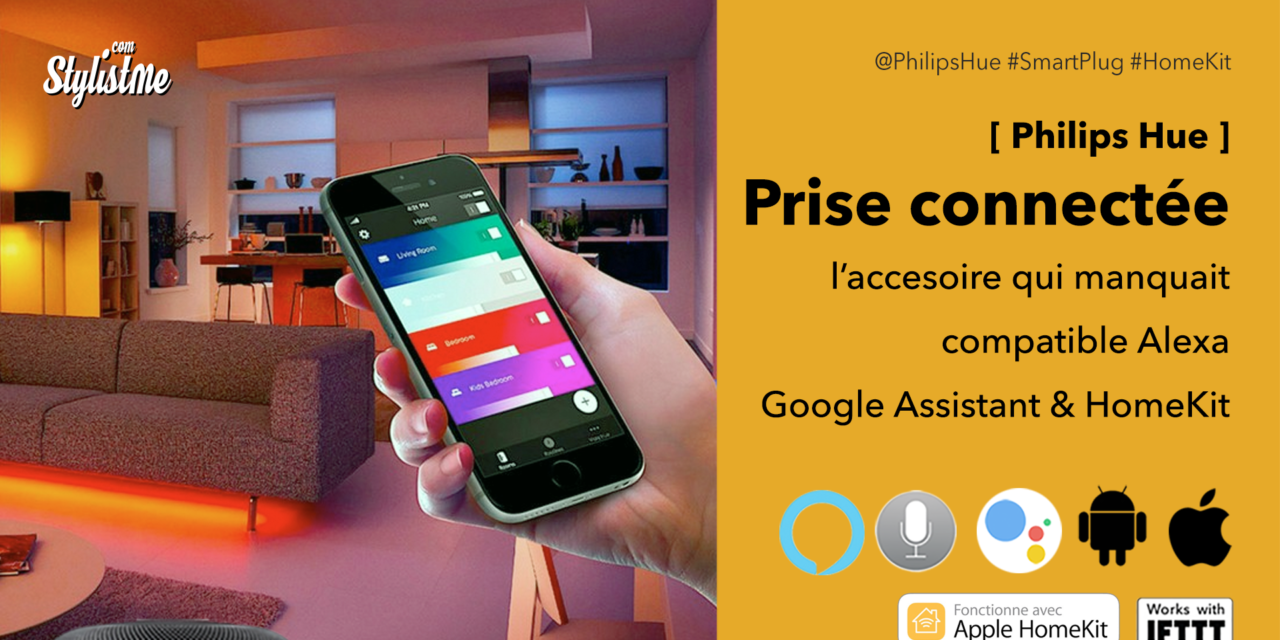 Prise connectée Philips Hue test avis prix Alexa, HomeKit Google Assistant