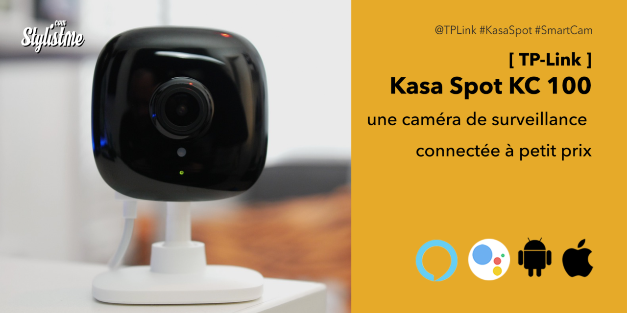 TP-Link KC100 Kasa Spot test avis prix de la caméra connectée à petit prix