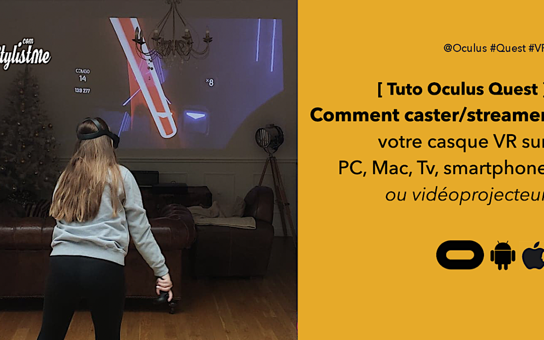 Oculus Quest comment caster ou streamer sur smartphone, Tv ou PC ou Mac