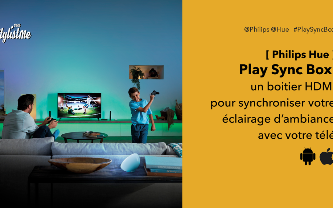 Play Sync Box le boîtier de synchronisation Philips Hue avis test prix
