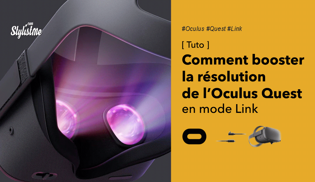 Comment augmenter la résolution de l'Oculus Quest