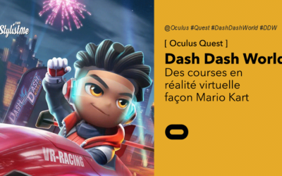 Dash Dash World test avis prix date un Mario Kart en VR sur Oculus Quest