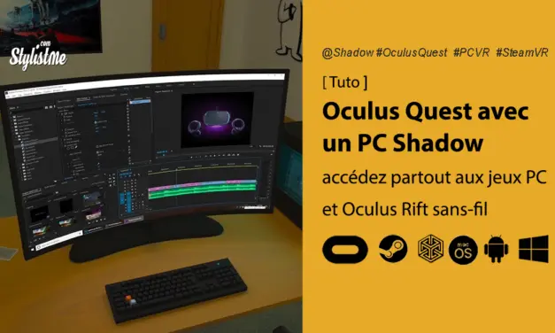 Oculus Quest avec Shadow et Virtual Desktop : Un Oculus Rift sans-fil et sans PC !