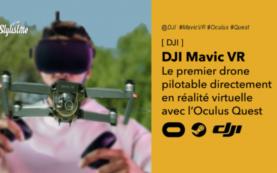 DJI Mavic VR : piloter le nouveau drone en réalité virtuelle avec l’Oculus Quest