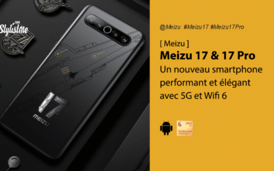 Meizu 17 et Meizu 17 Pro les surprenants smartphones chinois avis prix date test