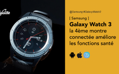 Samsung Galaxy Watch 3 prix avis améliore encore sa montre connectée