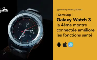 Samsung Galaxy Watch 3 prix avis améliore encore sa montre connectée