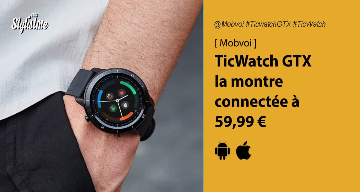 Mobvoi TicWatch GTX prix avis test montre connectée sous Wear Os