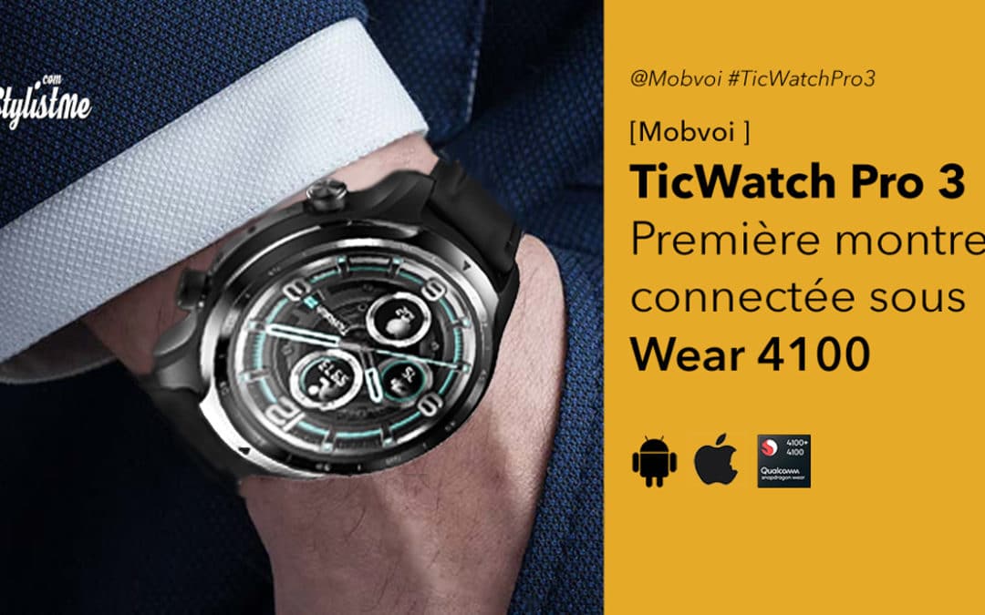 TicWatch Pro 3 de Mobvoi, la première montre connectée Wear 4100