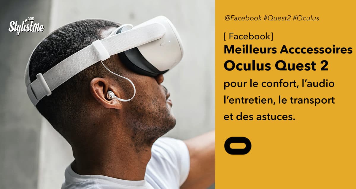 Accessoires Oculus Quest 2 : les meilleures nouveautés, astuces et prix