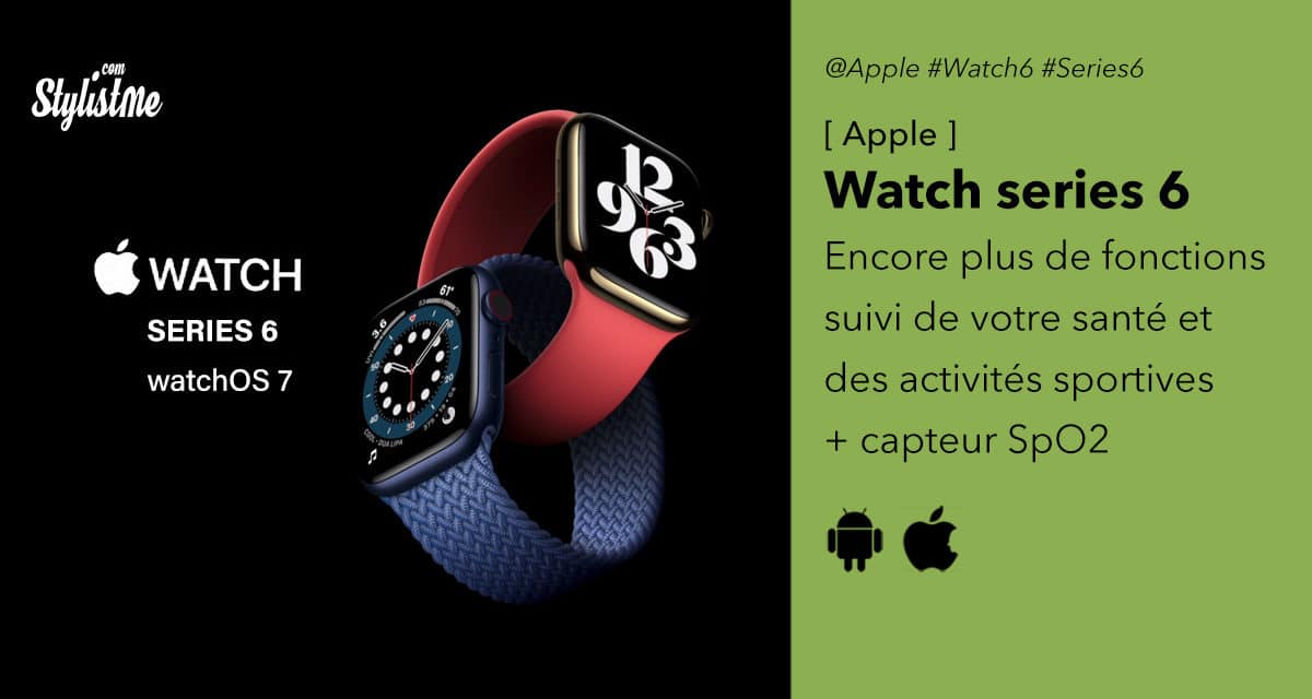 Apple Watch 6 encore plus de santé et d’activité connectés