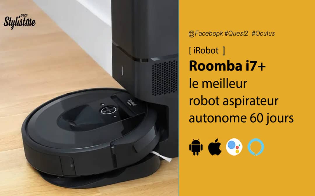 Roomba i7+ iRobot avis test aspirateur connecté qui se vide tout seul