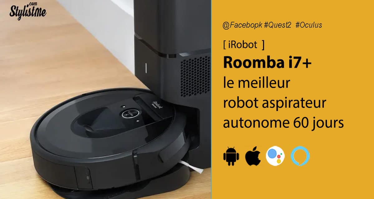 Roomba i7+ iRobot avis test aspirateur connecté qui se vide tout seul