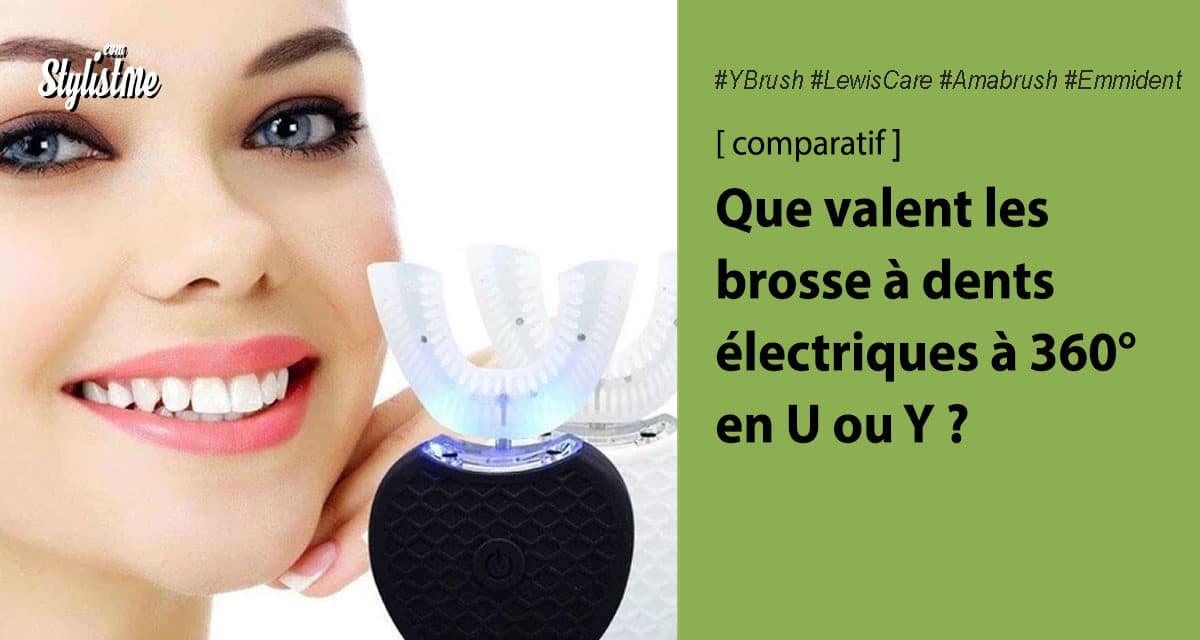 Comparatif brosse à dents 360 degrés ou en U : acheter ou pas ?