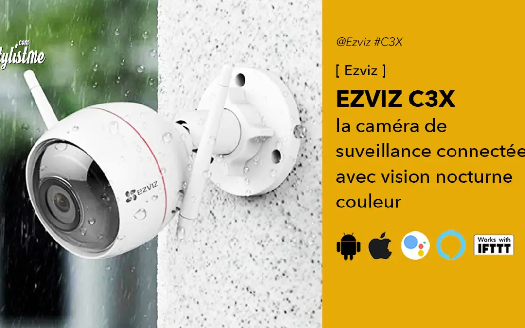 Ezviz C3X avis test de la caméra de surveillance sans fil à double objectif