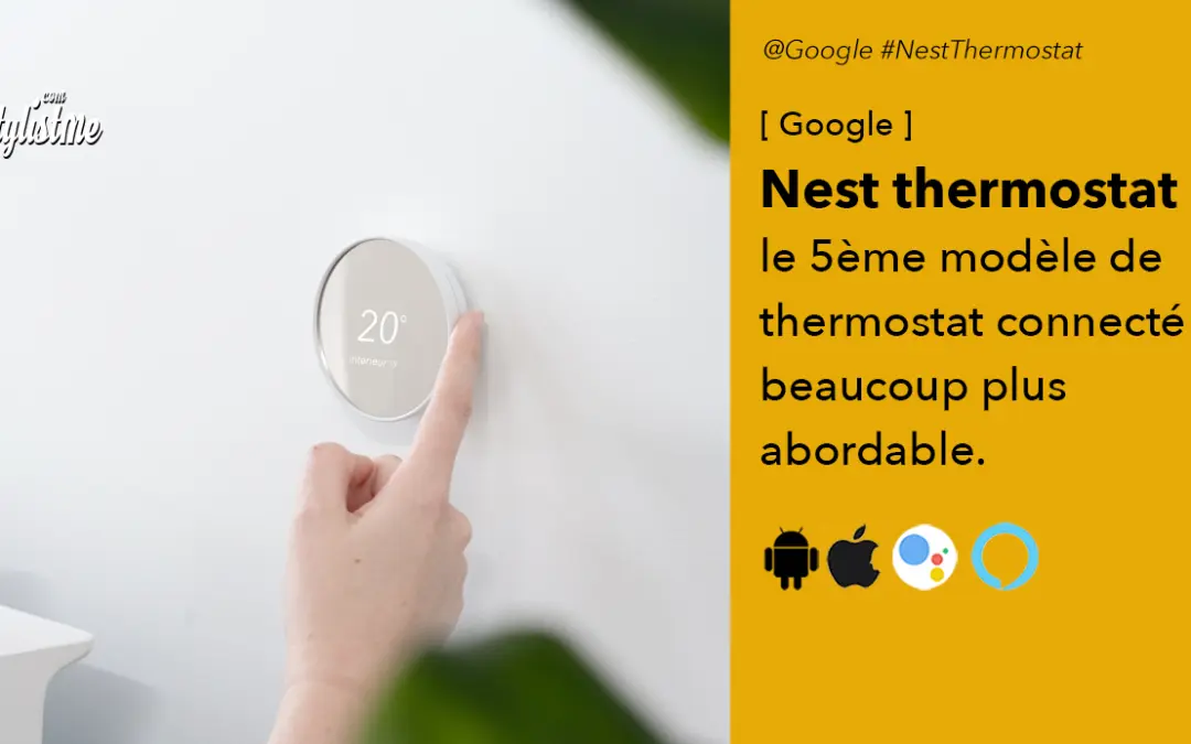 Nest Thermostat  le quatrième modèle devient plus abordable