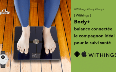 Withings Body+ la balance intégrée dans l’écosystème santé connectée