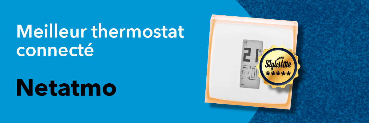 Meilleur thermostat connecté Netatmo