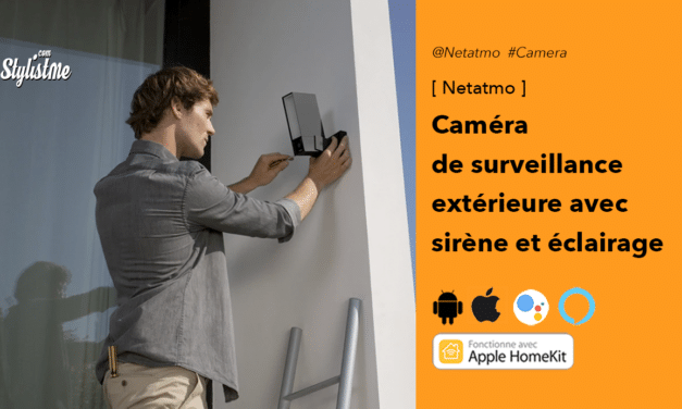 Netatmo caméra avec sirène avis test du modèle extérieur de surveillance