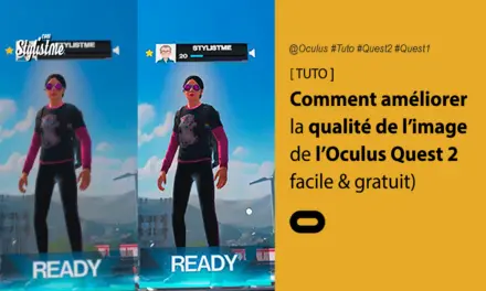Comment améliorer la résolution de l’Oculus Quest 2 ou 1 (TUTO)