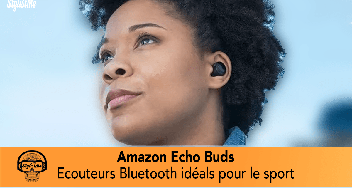 Amazon Echo Buds les écouteurs Bluetooth avec suivi d’activité physique