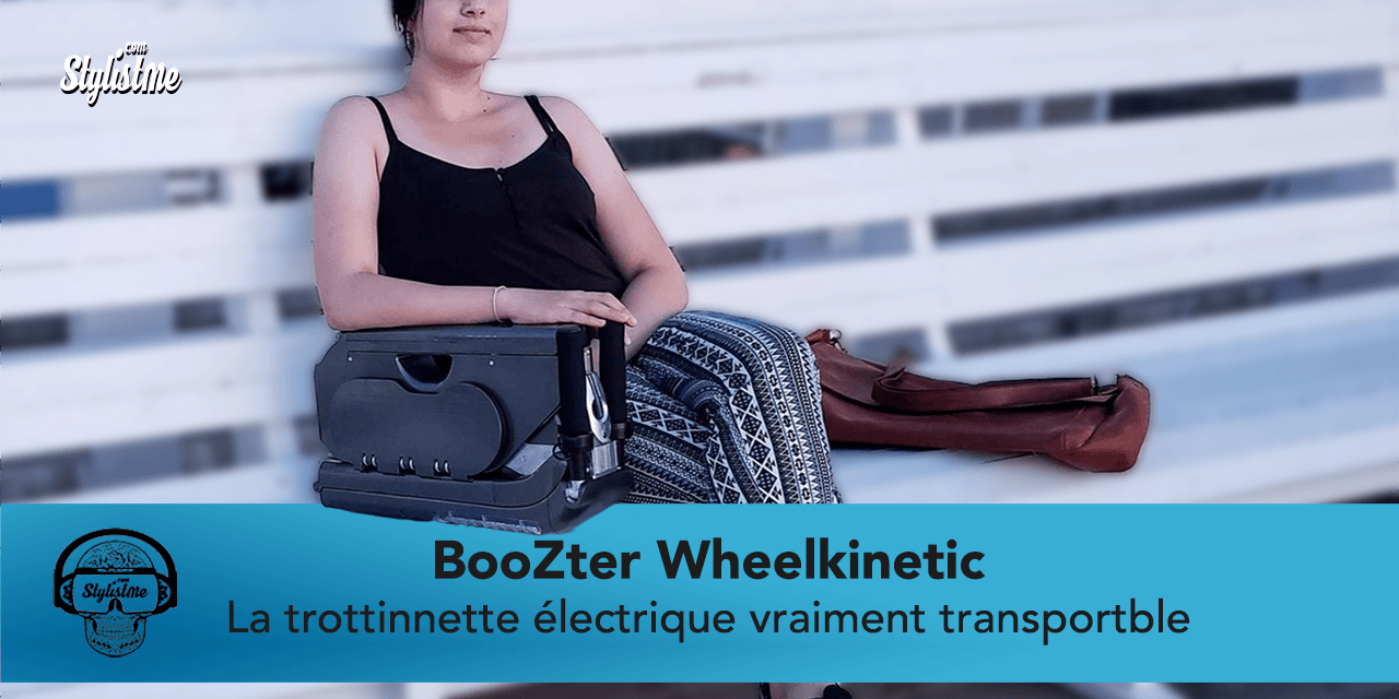 BooZter Wheelkinetic : 1ère trottinette électrique vraiment transportable