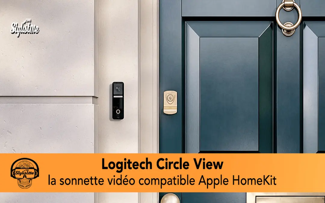 Logitech Circle View Sonnette vidéo qui exploite enfin Apple HomeKit