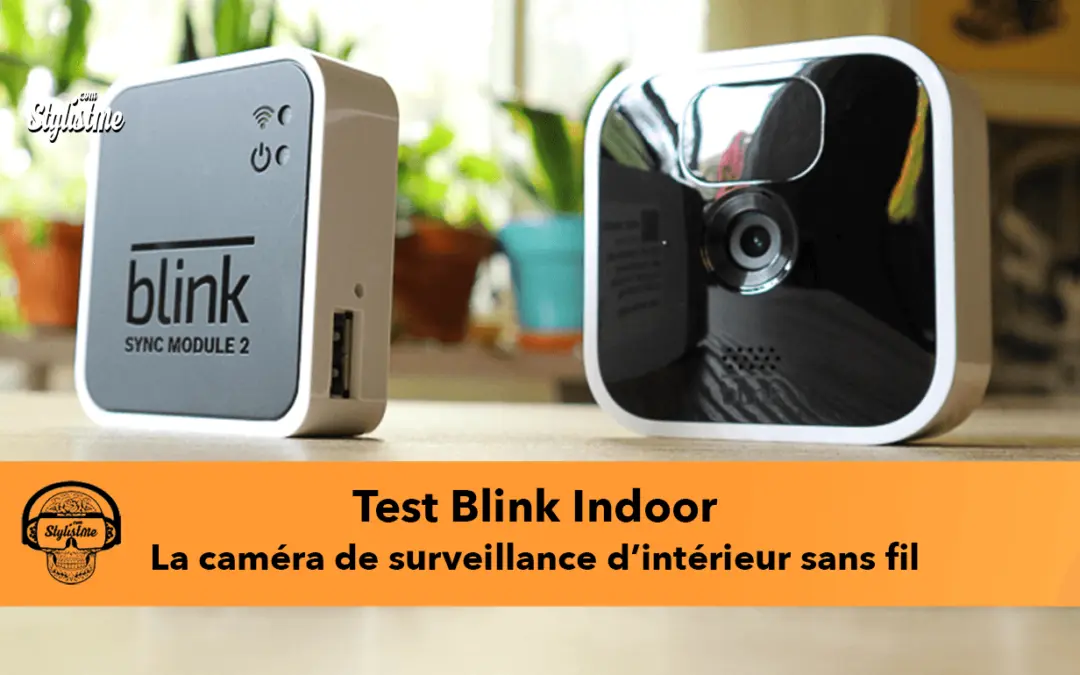 Blink Indoor avis test de la caméra de surveillance d’intérieur sans fil