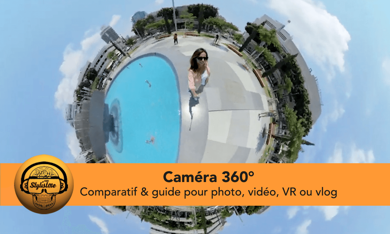 Comparatif caméra 360° degrés VR vlog vidéo photo