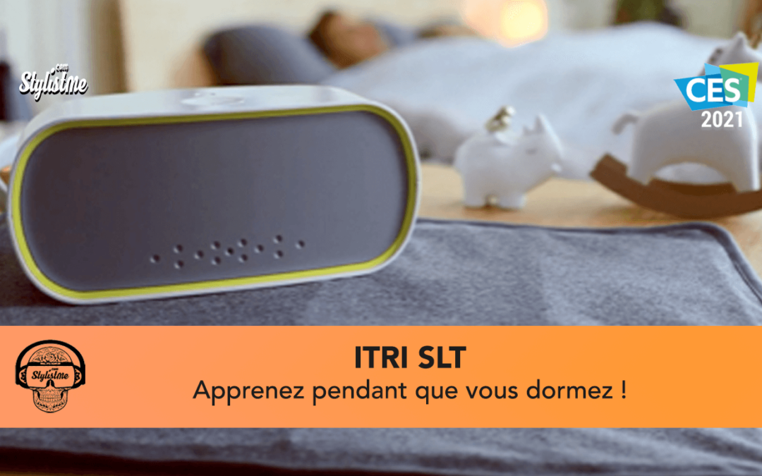 ITRI SLT : apprenez en dormant plus profondément ! [CES 2021]