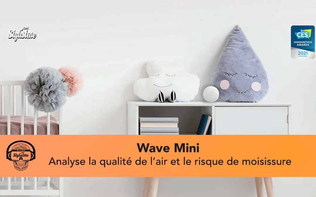 Wave Mini surveille la qualité de l’air et les risques de moisissures [CES 2021]