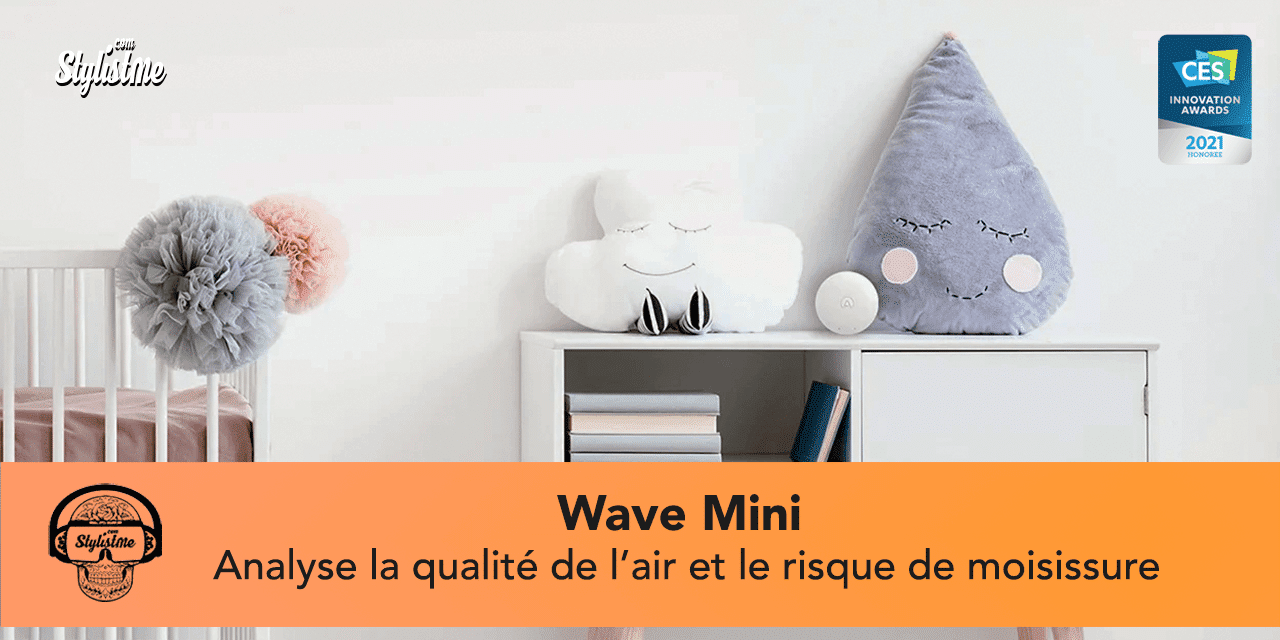 Wave Mini surveille la qualité de l’air et les risques de moisissures [CES 2021]