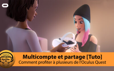 Multicompte et partage d’applications Oculus Quest 2 [TUTO]