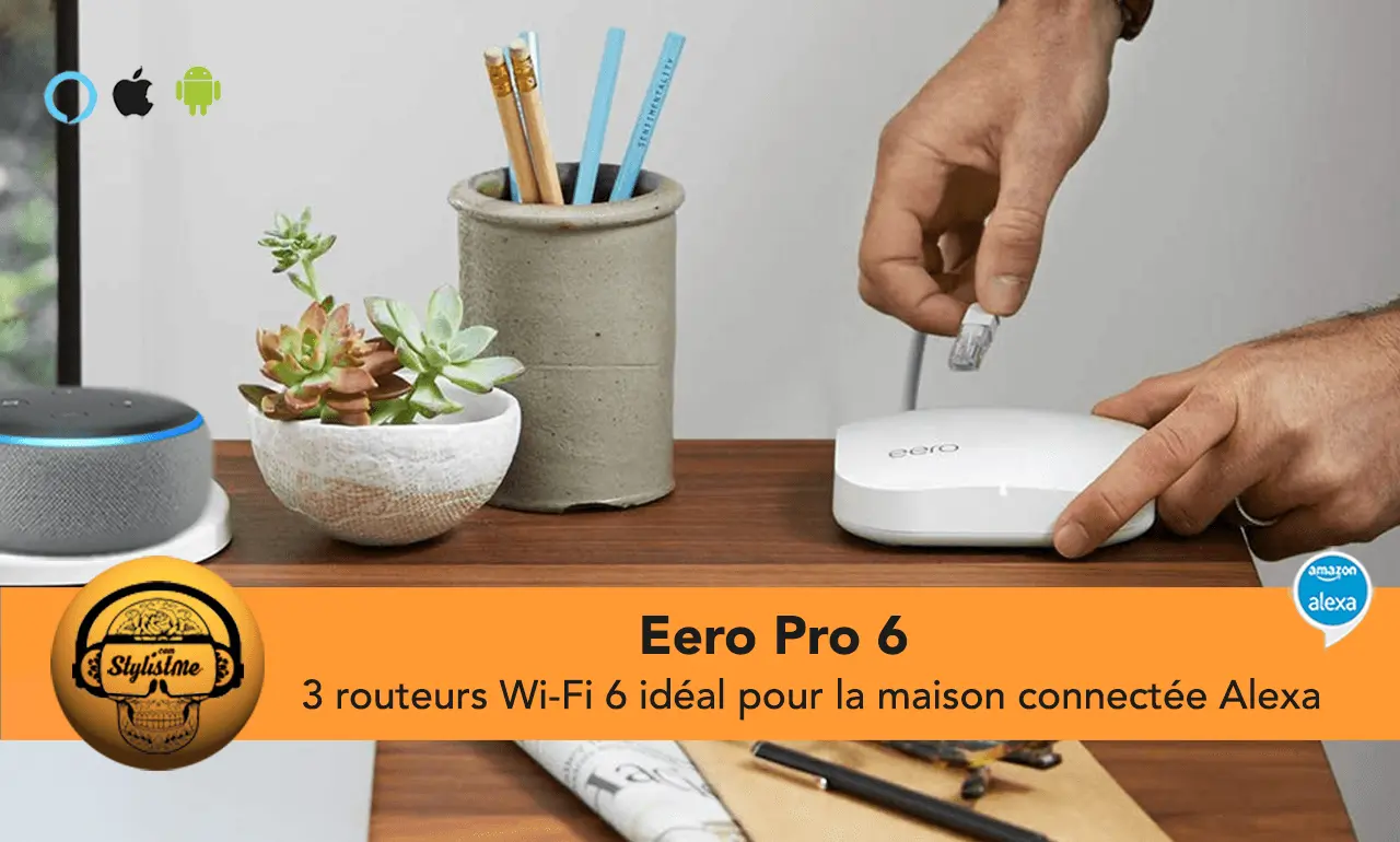 Eero Pro 6 : le réseau Wi-Fi maillé idéal pour la maison connectée Alexa