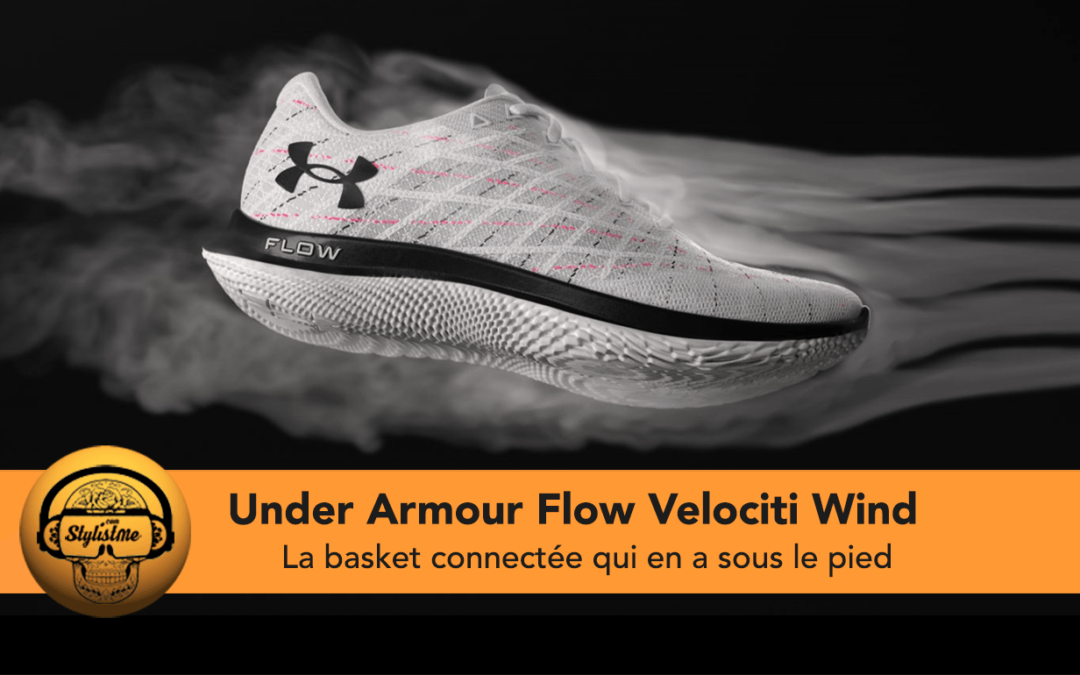 Flow Velociti Wind test des nouvelles baskets connectées d’Under Armour