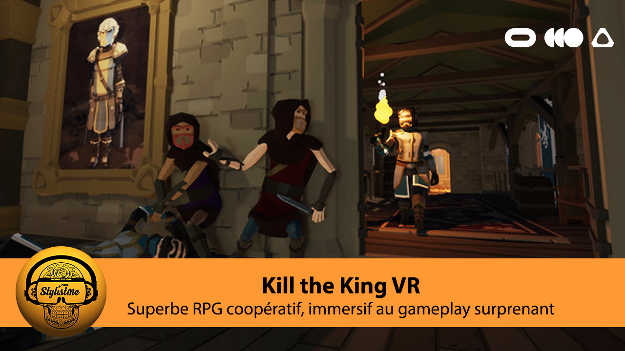 Kill the King VR un RPG immersif d’infiltration en mode solo ou coopératif