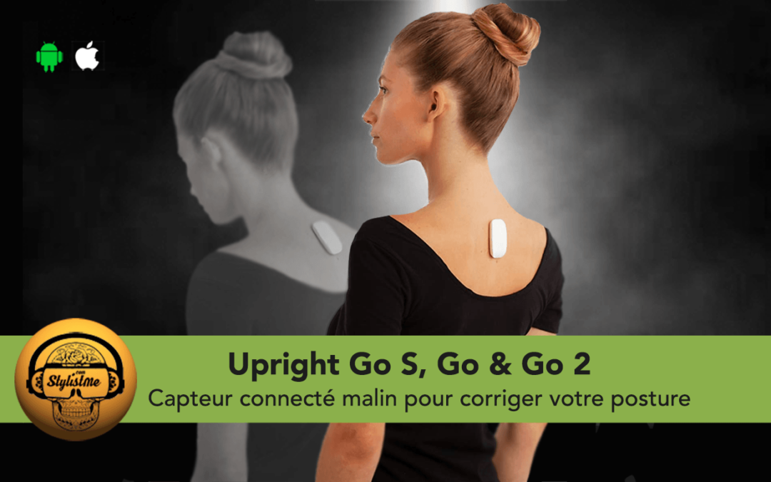Uprigth Go S, Go, Go 2 : capteurs connectés pour améliorer votre posture