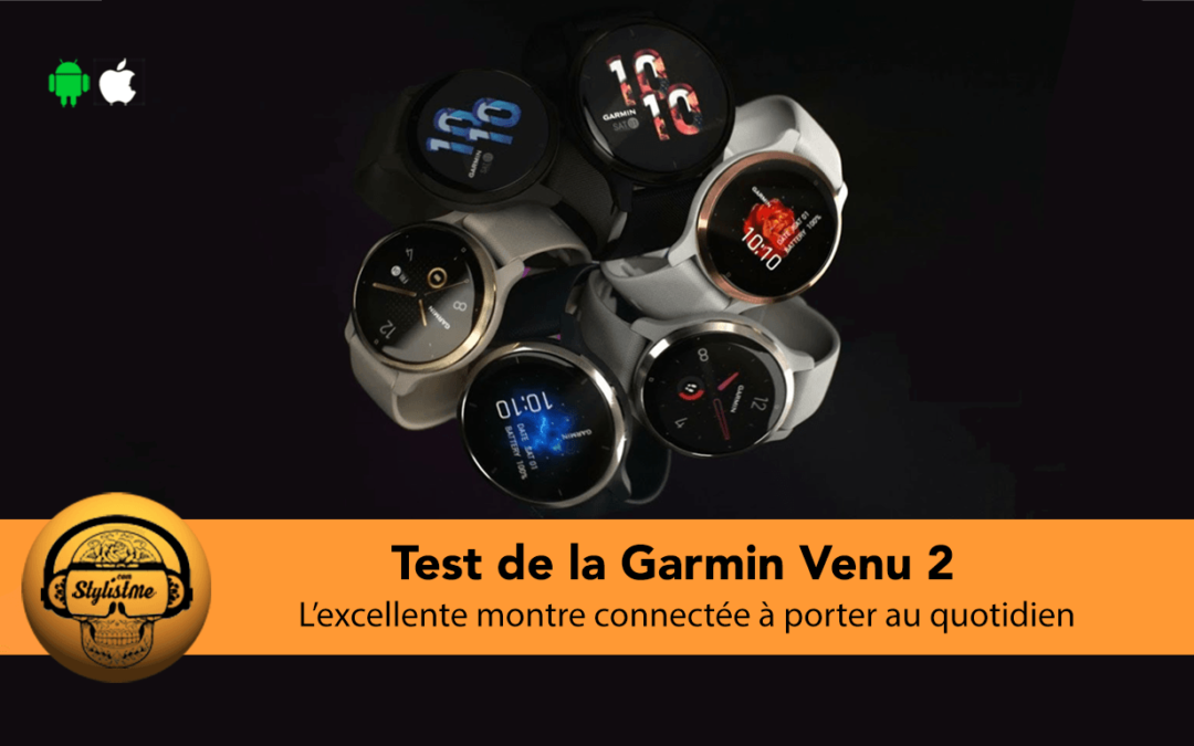 Garmin Venu 2 et Venu 2S test de la montre connectée polyvalente et efficace