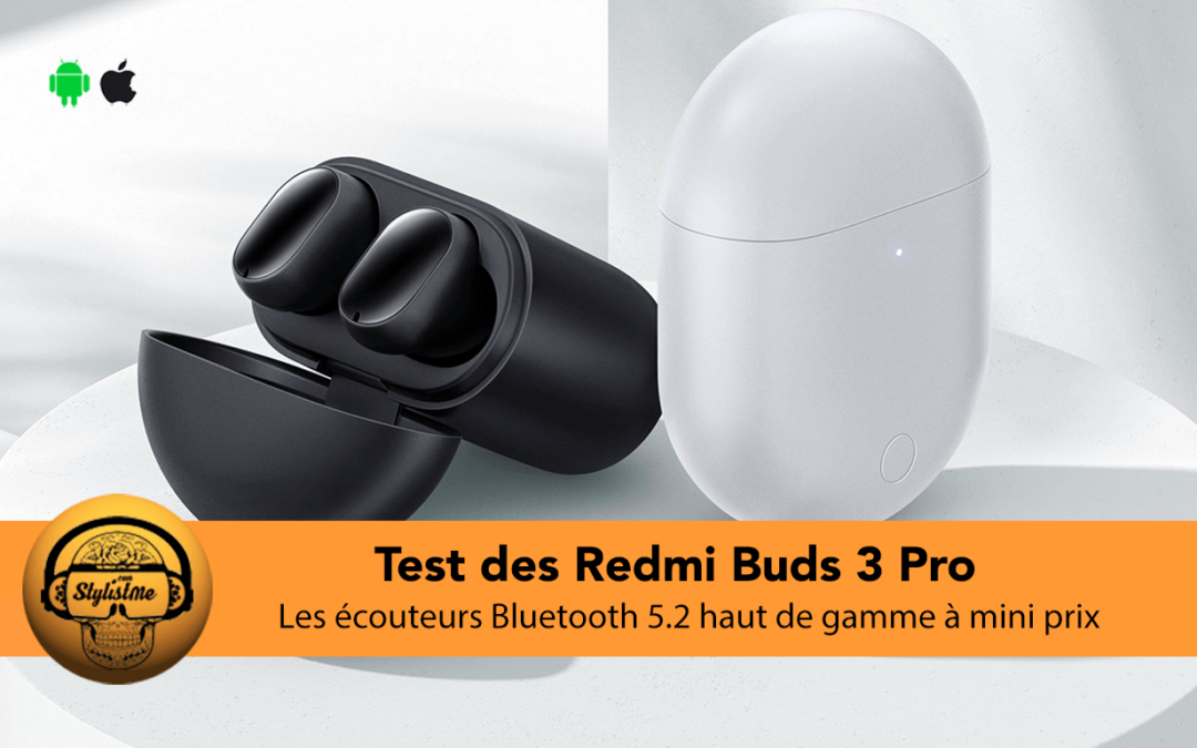 Xiaomi Redmi Buds 3 Pro test des écouteurs haut de gamme à prix mini
